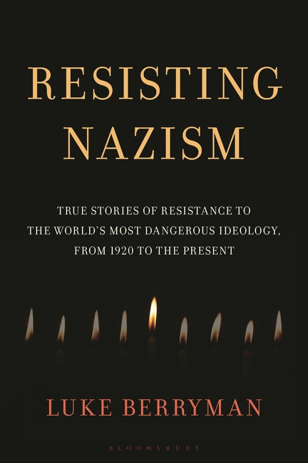 Book cover for Resisting Nazism: True Stories of Resistance to the World's Most Dangerous Ideology, from 1920 to the Present