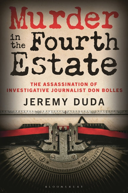Book cover for Murder in the Fourth Estate: The Assassination of Investigative Journalist Don Bolles