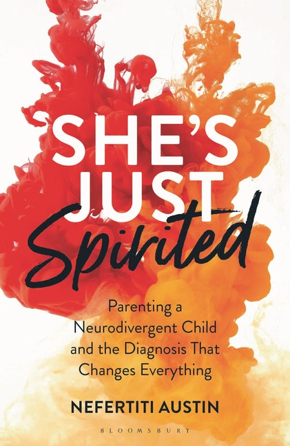 Book cover for She's Just Spirited: Parenting a Neurodivergent Child and the Diagnosis That Changes Everything
