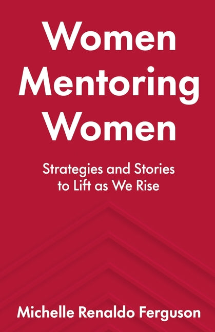 Book cover for Women Mentoring Women: ​​Strategies and Stories to Lift As We Rise