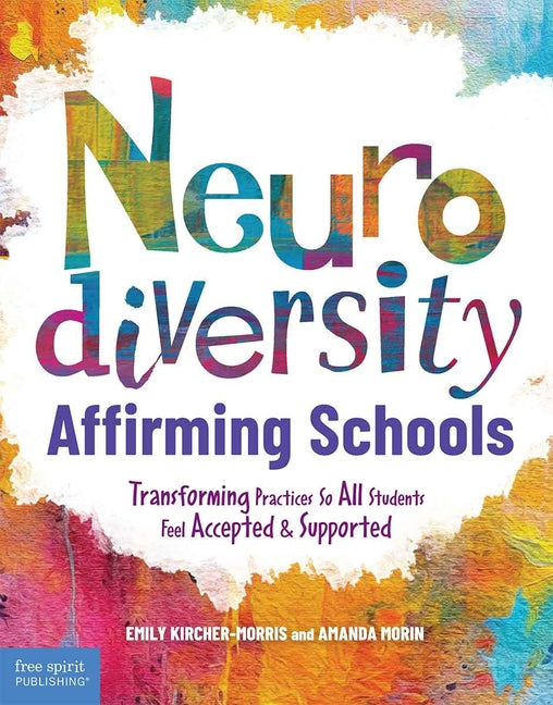 Book cover for Neurodiversity-Affirming Schools: Transforming Practices So All Students Feel Accepted & Supported