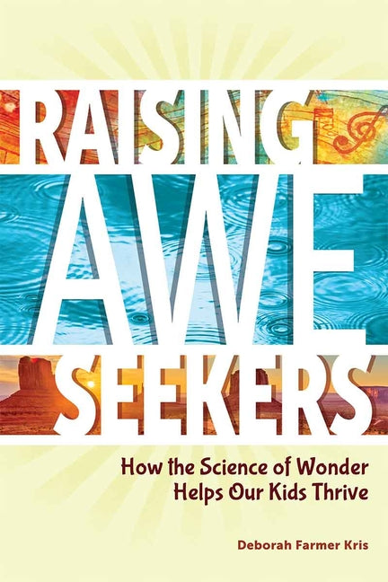 Book cover for Raising Awe-Seekers: How the Science of Wonder Helps Our Kids Thrive