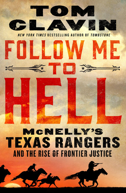 Book cover for Follow Me to Hell: McNelly's Texas Rangers and the Rise of Frontier Justice