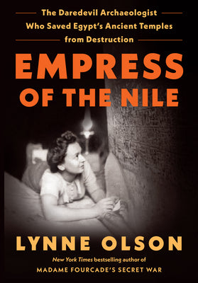 Book cover for Empress of the Nile: The Daredevil Archaeologist Who Saved Egypt's Ancient Temples from Destruction