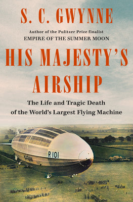 Book cover for His Majesty's Airship: The Life and Tragic Death of the World's Largest Flying Machine