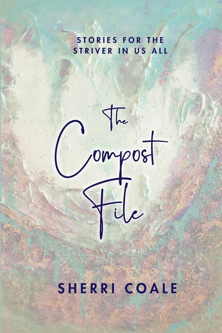 Book cover for Compost File: Stories for the Striver in Us All