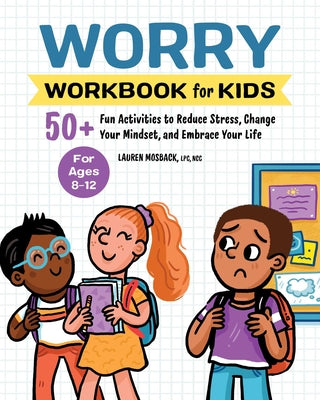 Book cover for Worry Workbook for Kids: 50+ Fun Activities to Reduce Stress, Change Your Mindset, and Embrace Your Life