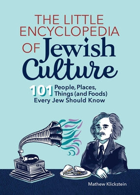 Book cover for The Little Encyclopedia of Jewish Culture: 101 People, Places, Things (and Foods) Every Jew Should Know
