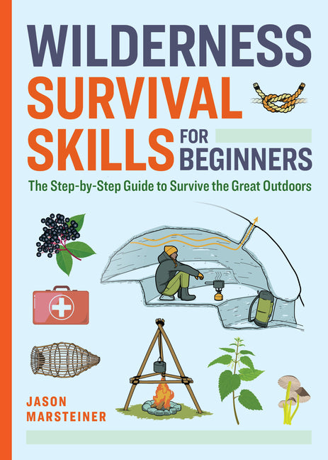 Book cover for Wilderness Survival Skills for Beginners: The Step-By-Step Guide to Survive the Great Outdoors