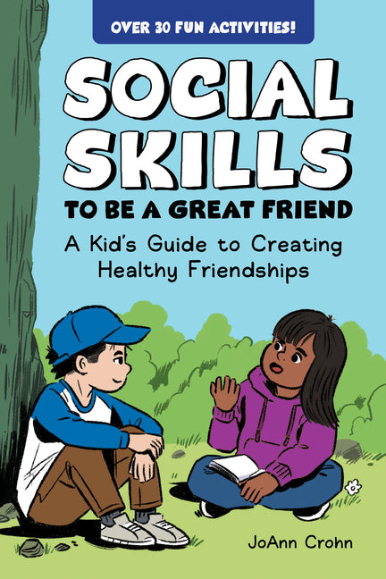 Book cover for Social Skills to Be a Great Friend: A Kid's Guide to Creating Healthy Friendships