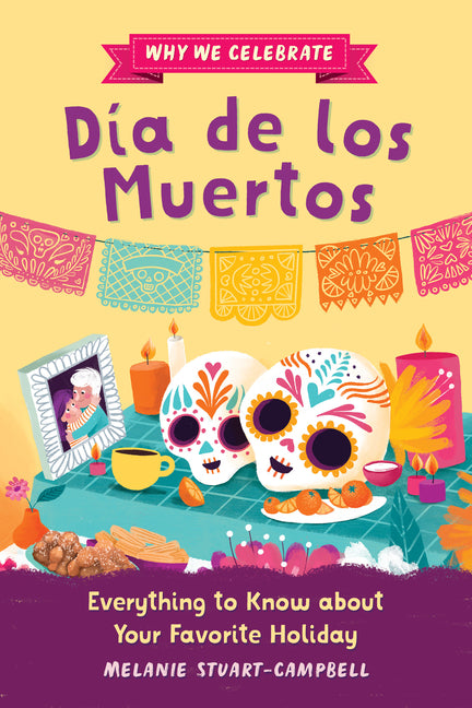 Book cover for Why We Celebrate Día de Los Muertos: Everything to Know about Your Favorite Holiday