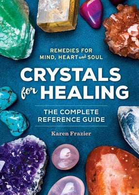 Book cover for Crystals for Healing: The Complete Reference Guide with Over 200 Remedies for Mind, Heart & Soul