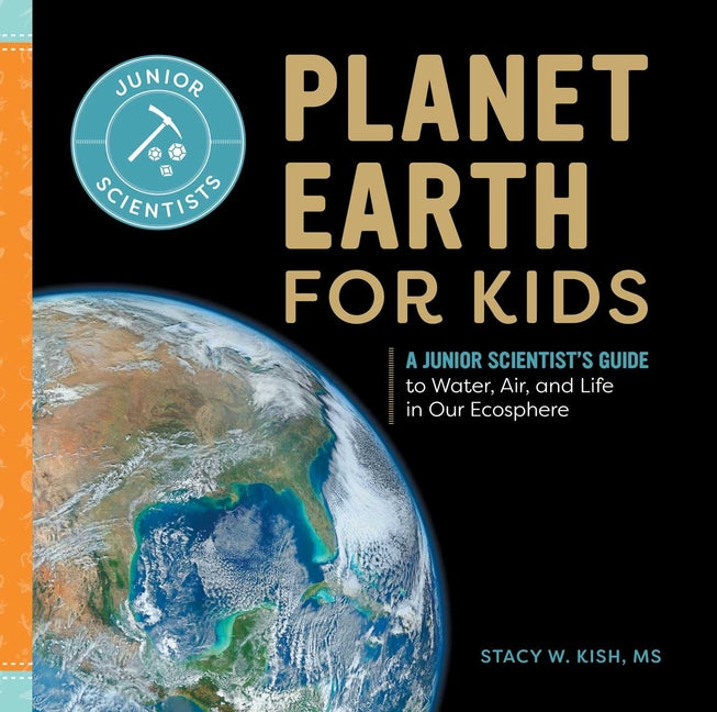 Book cover for Planet Earth for Kids: A Junior Scientist's Guide to Water, Air, and Life in Our Ecosphere