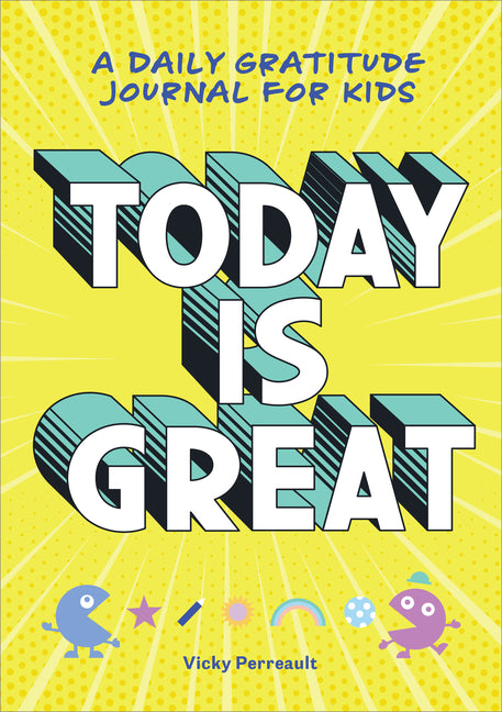 Book cover for Today Is Great!: A Daily Gratitude Journal for Kids