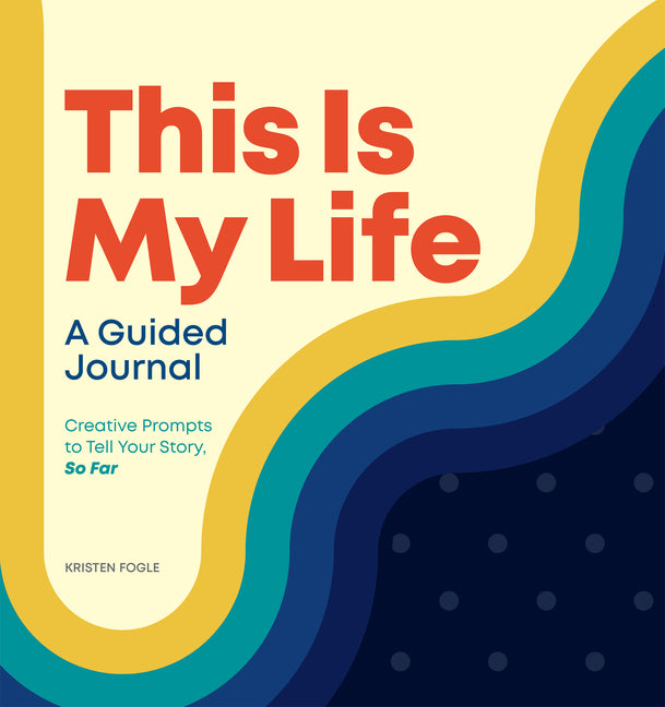 Book cover for This Is My Life: A Guided Journal: Creative Prompts to Tell Your Story, So Far