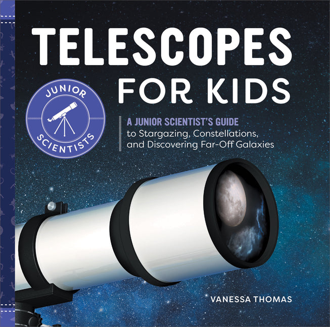 Book cover for Telescopes for Kids: A Junior Scientist's Guide to Stargazing, Constellations, and Discovering Far-Off Galaxies