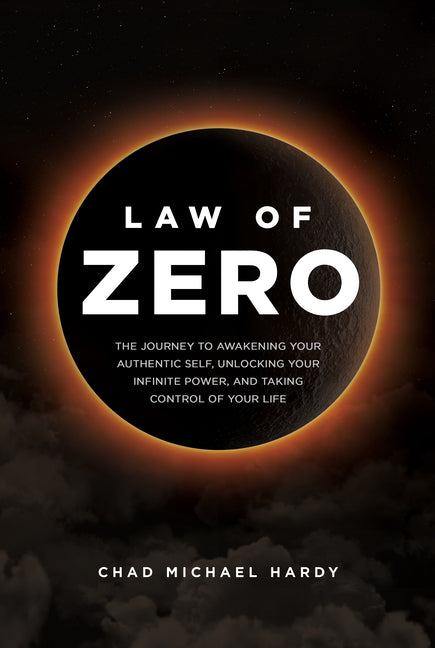 Book cover for Law of Zero: The Journey to Awakening Your Authentic Self, Unlocking Your Infinite Power, and Taking Control of Your Life