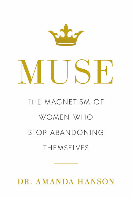 Book cover for Muse: The Magnetism of Women Who Stop Abandoning Themselves