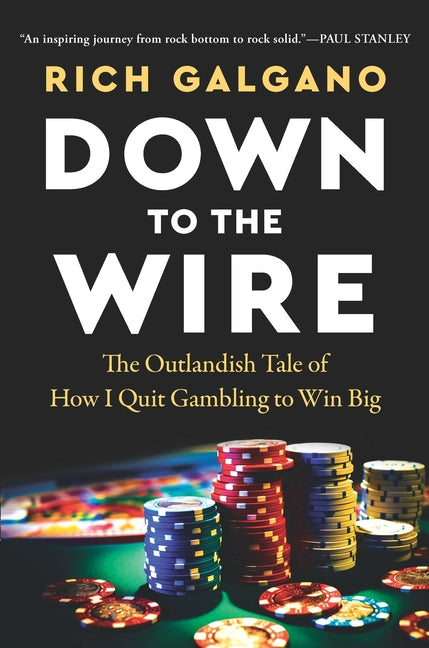 Book cover for Down to the Wire: The Outlandish Tale of How I Quit Gambling to Win Big