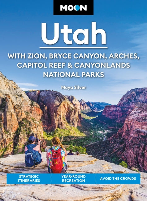 Book cover for Moon Utah: With Zion, Bryce Canyon, Arches, Capitol Reef & Canyonlands National Parks: Strategic Itineraries, Year-Round Recreation, Avoid the Crowds