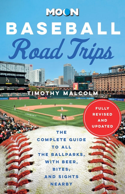 Book cover for Moon Baseball Road Trips: The Complete Guide to All the Ballparks, with Beer, Bites, and Sights Nearby (Revised)