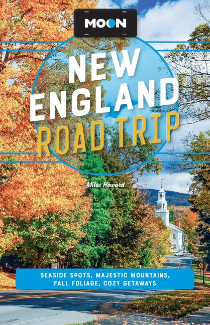 Book cover for Moon New England Road Trip: Seaside Spots, Majestic Mountains, Fall Foliage, Cozy Getaways (Revised)