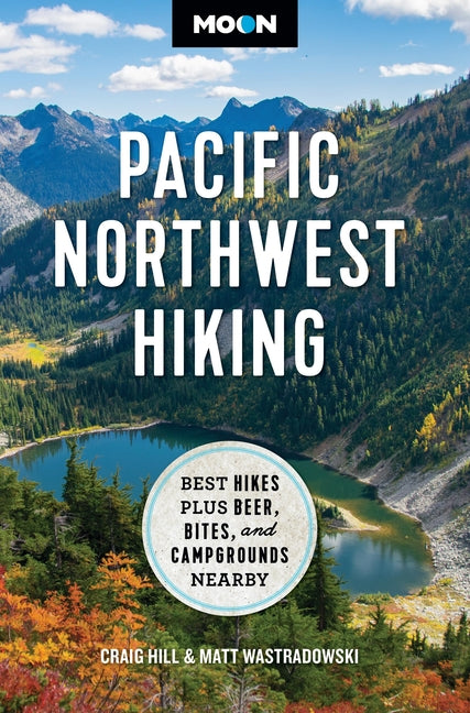 Book cover for Moon Pacific Northwest Hiking: Best Hikes Plus Beer, Bites, and Campgrounds Nearby (Revised)