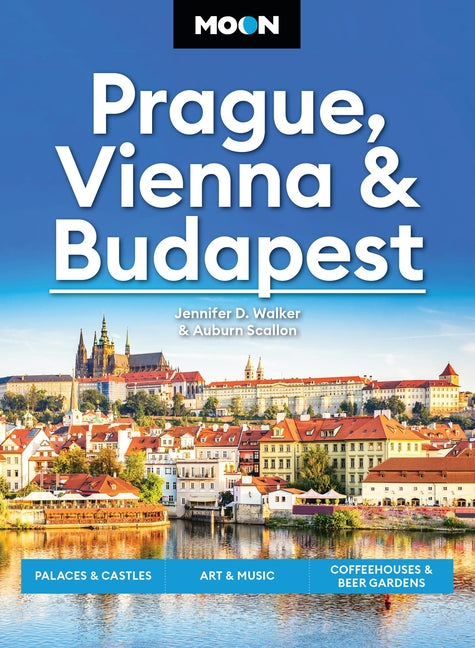 Book cover for Moon Prague, Vienna & Budapest: Palaces & Castles, Art & Music, Coffeehouses & Beer Gardens (Revised)