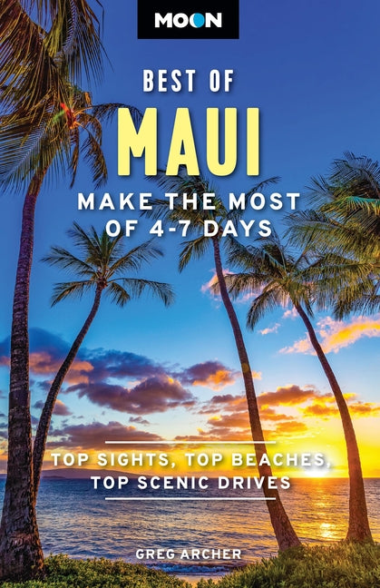 Book cover for Moon Best of Maui: Make the Most of 4-7 Days