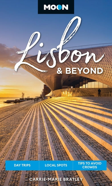 Book cover for Moon Lisbon & Beyond: Day Trips, Local Spots, Tips to Avoid Crowds (Revised)