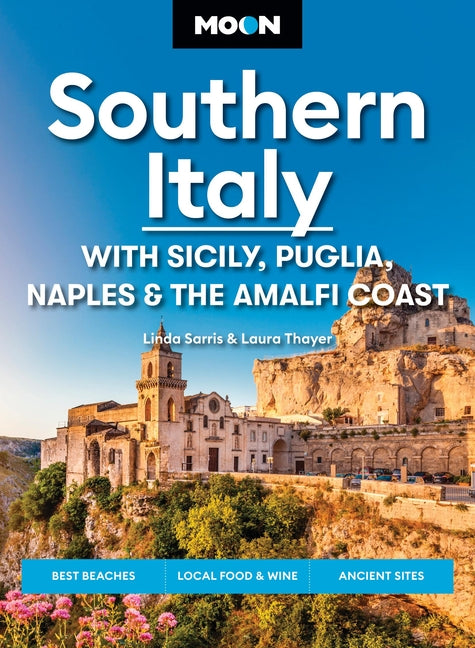 Book cover for Moon Southern Italy: With Sicily, Puglia, Naples & the Amalfi Coast: Best Beaches, Local Food & Wine, Ancient Sites (Revised)