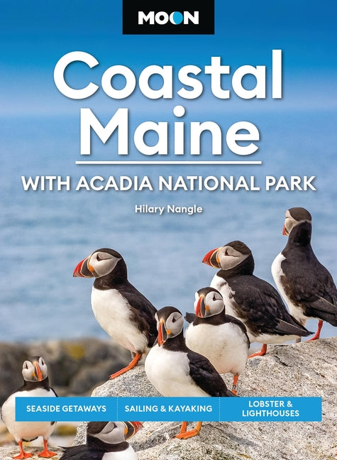 Book cover for Moon Coastal Maine: With Acadia National Park: Seaside Getaways, Sailing & Kayaking, Lobster & Lighthouses (Revised)