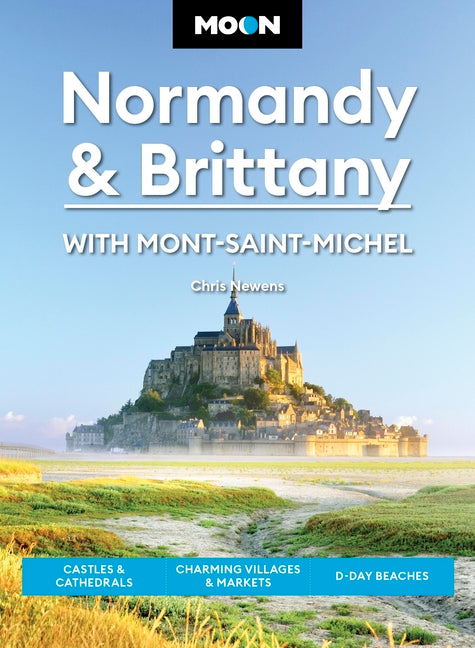 Book cover for Moon Normandy & Brittany: With Mont-Saint-Michel: Castles & Cathedrals, Charming Villages & Markets, D-Day Beaches (Revised)