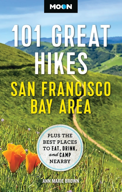 Book cover for Moon 101 Great Hikes San Francisco Bay Area: Plus the Best Places to Eat, Drink, and Camp Nearby (Revised)