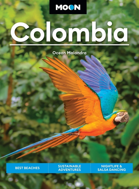Book cover for Moon Colombia: Best Beaches, Sustainable Adventures, Nightlife & Salsa Dancing