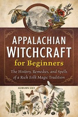 Book cover for Appalachian Witchcraft for Beginners: The History, Remedies, and Spells of a Rich Folk Magic Tradition