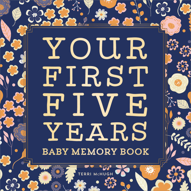 Book cover for Baby Memory Book: Your First Five Years - Keepsake Journal for New & Expecting Parents, Milestone Scrapbook from Birth to Age Five for Boys & Girls