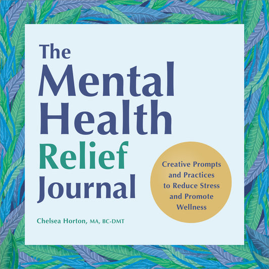 Book cover for Mental Health Relief Journal: Creative Prompts and Practices to Reduce Stress and Promote Wellness