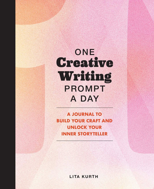Book cover for One Creative Writing Prompt a Day: A Journal to Build Your Craft and Unlock Your Inner Storyteller