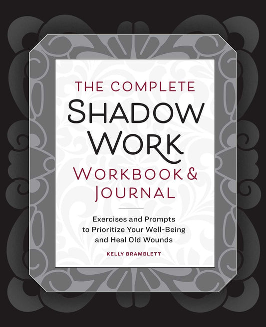 Book cover for The Complete Shadow Work Workbook & Journal: Exercises and Prompts to Prioritize Your Well-Being and Heal Old Wounds