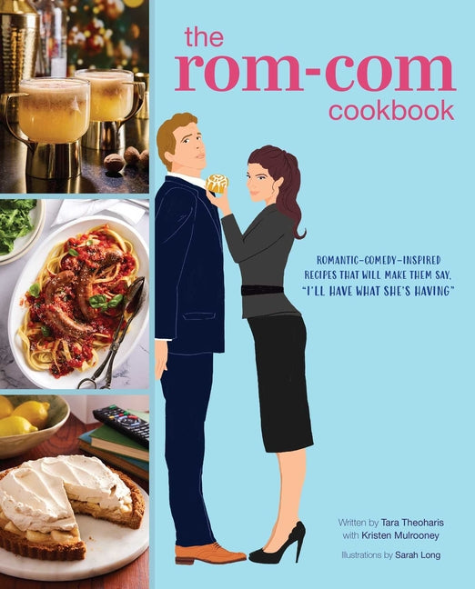 Book cover for Rom-Com Cookbook: Romantic-Comedy-Inspired Recipes That Will Make Them Say I'll Have What She's Having