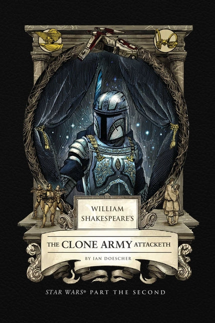 Book cover for William Shakespeare's the Clone Army Attacketh: Star Wars Part the Second