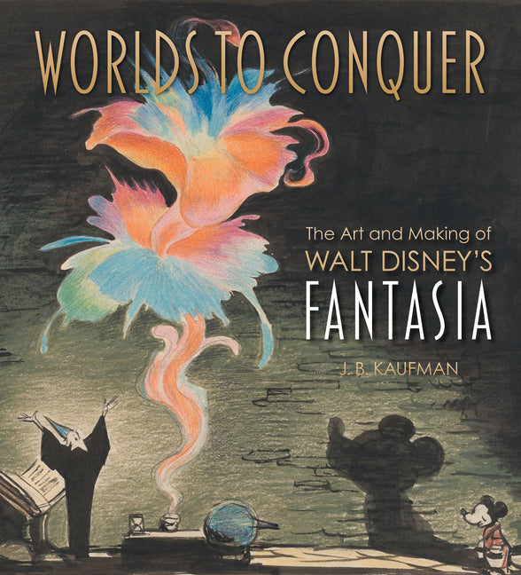 Book cover for Worlds to Conquer: The Art & Making of Walt Disney's Fantasia