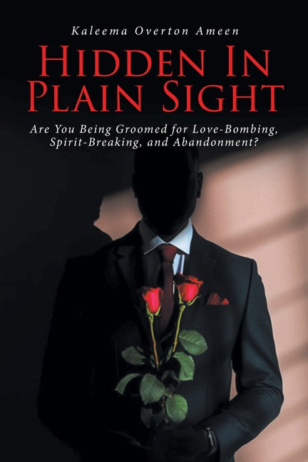 Book cover for Hidden In Plain Sight: Are You Being Groomed for Love-Bombing, Spirit-Breaking, and Abandonment?
