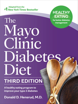 Book cover for The Mayo Clinic Diabetes Diet, 3rd Edition: A Healthy Eating Program to Improve Your Type 2 Diabetes