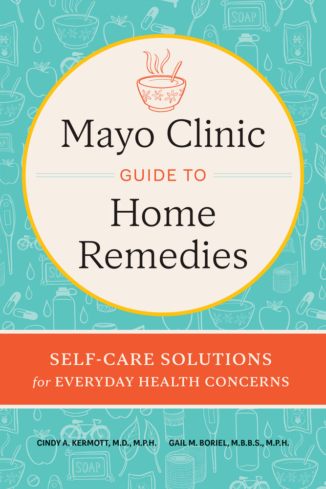 Book cover for Mayo Clinic Guide to Home Remedies: Self-Care Solutions for Everyday Health Concerns