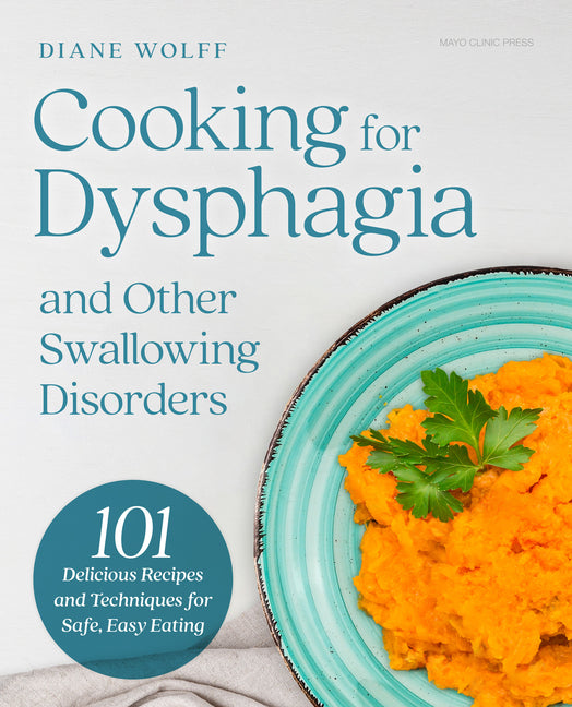 Book cover for Cooking for Dysphagia and Other Swallowing Disorders: 101 Delicious Recipes and Techniques for Safe, Easy Eating