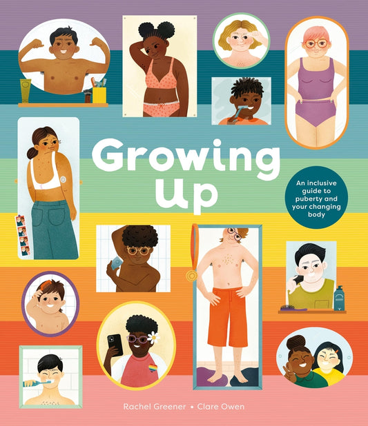Book cover for Growing Up: An Inclusive Guide to Puberty and Your Changing Body