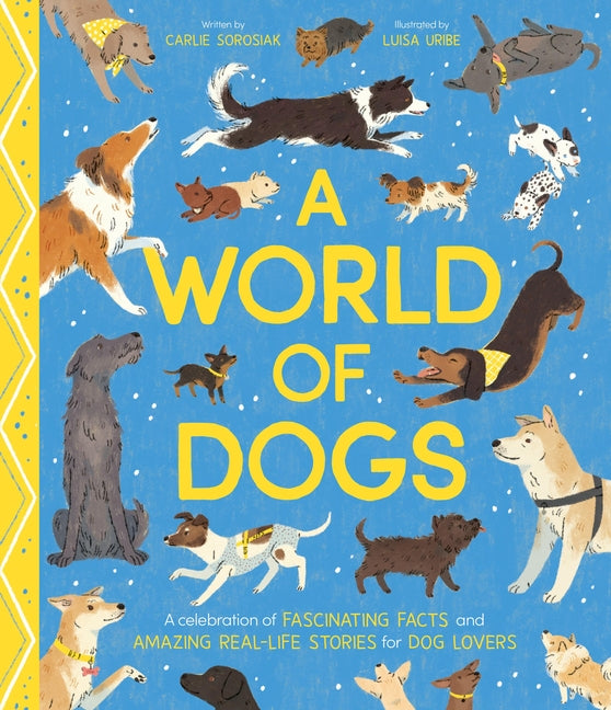 Book cover for World of Dogs: A Celebration of Fascinating Facts and Amazing Real-Life Stories for Dog Lovers