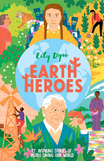 Book cover for Earth Heroes: Twenty-Two Stories of People Saving Our World